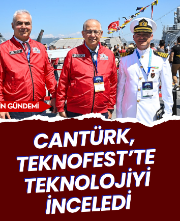 Cantürk, TEKNOFEST’te teknolojiyi inceledi