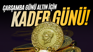 Çarşamba günü altın için kader günü!