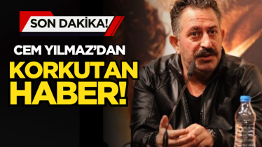 Cem Yılmaz'dan korkutan haber!