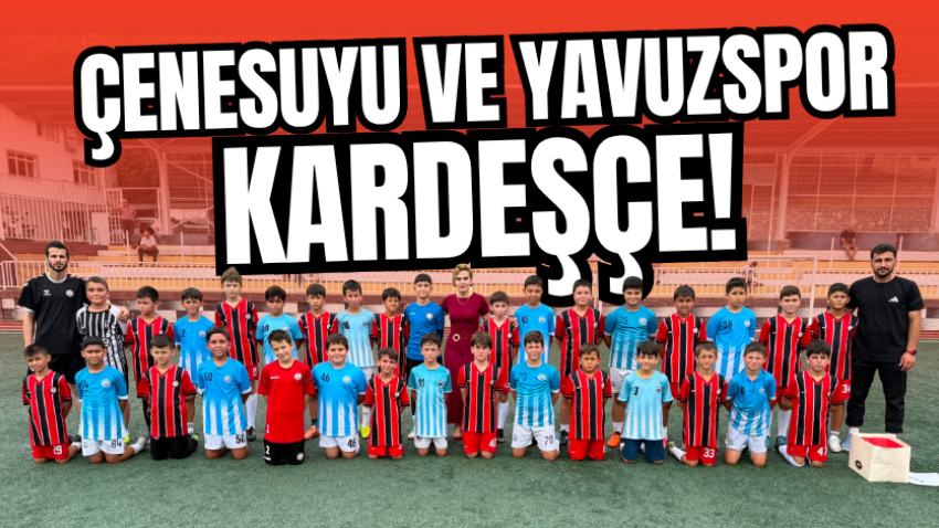 Çenesuyu ve Yavuzspor kardeşçe! 