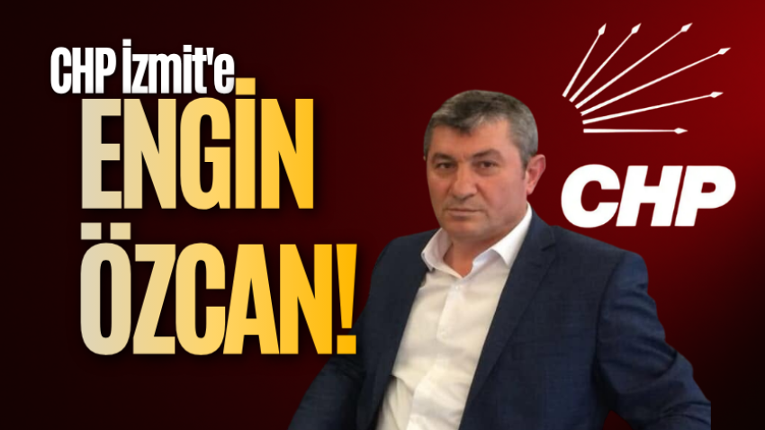 CHP İzmit'e Engin Özcan! Bu hafta açıklanacak