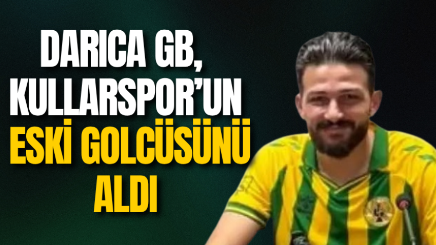 Darıca GB, Kullarspor’un eski golcüsünü aldı