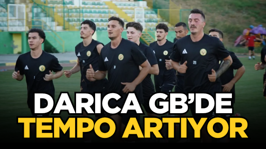 Darıca GB’de tempo artıyor