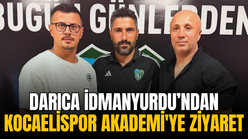 Darıca İdmanyurdu’ndan Kocaelispor Akademi'ye ziyaret