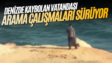 Denizde kaybolan vatandaşı arama çalışmaları sürüyor
