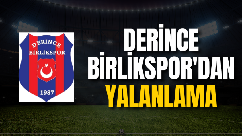 Derince Birlikspor'dan yalanlama