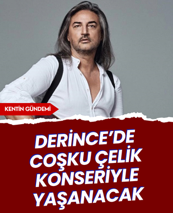Derince’de coşku Çelik konseriyle yaşanacak