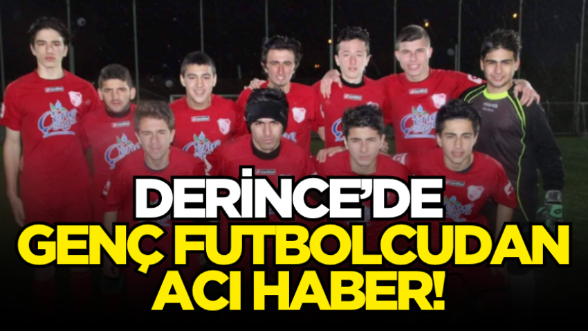 Derince’de genç futbolcudan acı haber!