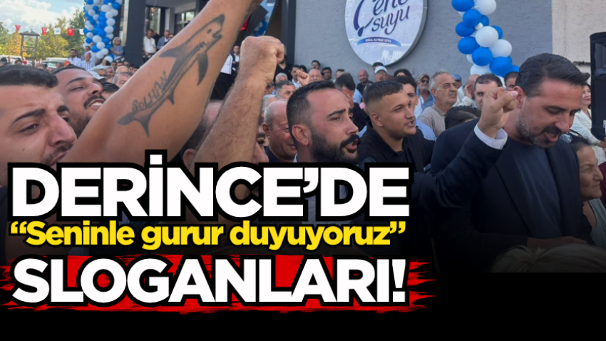 Derince’de “seninle gurur duyuyoruz” sloganları!