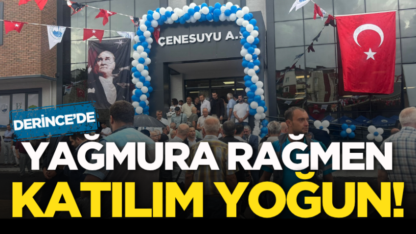 Derince’de yağmura rağmen katılım yoğun!