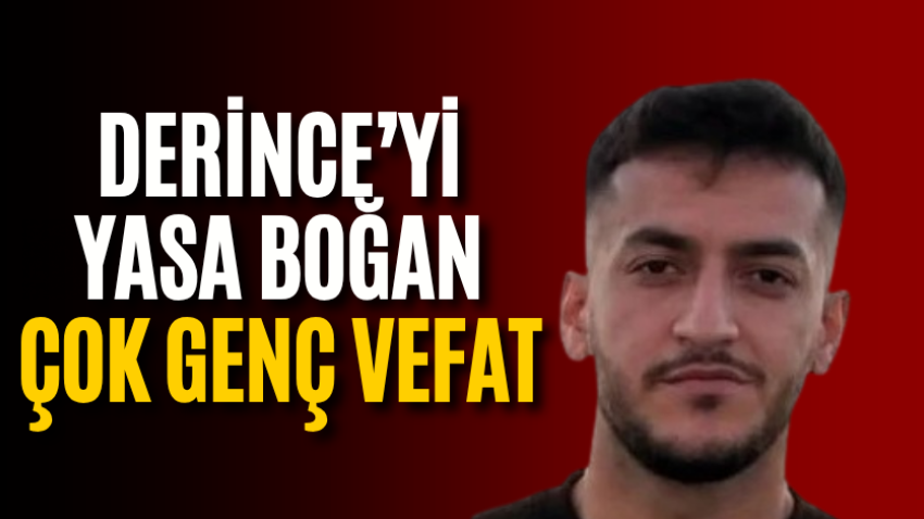 Derince’yi yasa boğan çok genç vefat