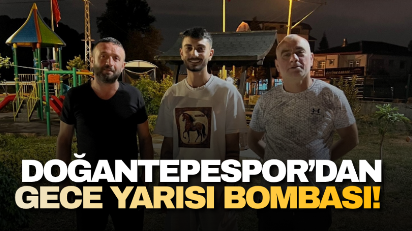 Doğantepespor’dan gece yarısı bombası! 