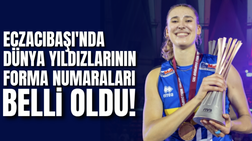 Eczacıbaşı'nda dünya yıldızlarının forma numaraları belli oldu!
