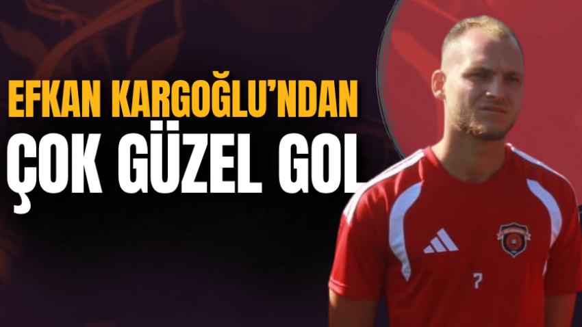 Efkan Kargoğlu’ndan çok güzel gol