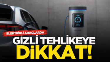  Elektrikli araçlarda gizli tehlikeye dikkat!