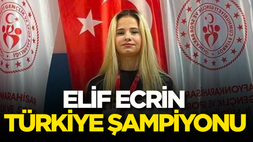 Elif Ecrin Türkiye Şampiyonu 