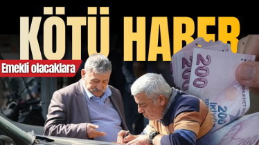 Emekli olacaklara kötü haber!