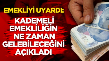 Emekliyi uyardı: Kademeli emekliliğin ne zaman gelebileceğini açıkladı