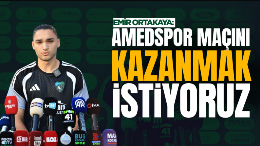 Emir Ortakaya: Amedspor maçını kazanmak istiyoruz