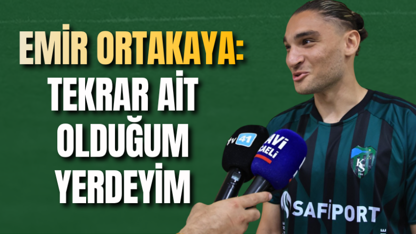 Emir Ortakaya: Tekrar ait olduğum yerdeyim