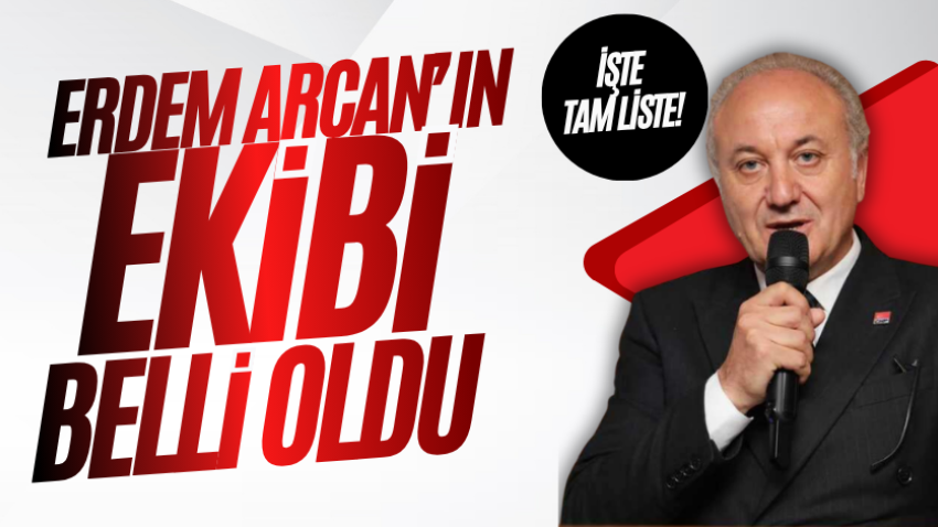 Erdem Arcan’ın ekibi belli oldu: İşte tam liste! 