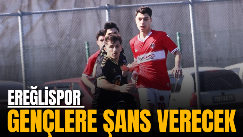 Ereğlispor gençlere şans verecek