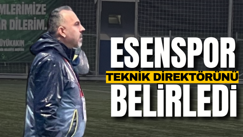 Esenspor teknik direktörünü belirledi