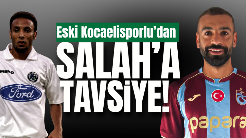 Eski Kocaelisporlu’dan Salah’a tavsiye!