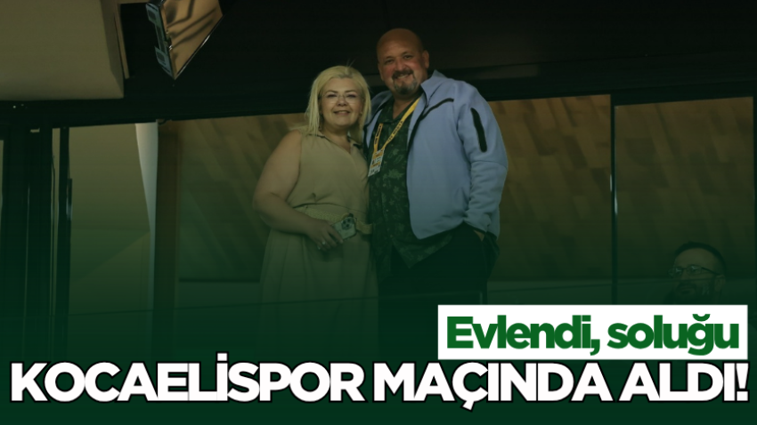 Evlendi, soluğu Kocaelispor maçında aldı!