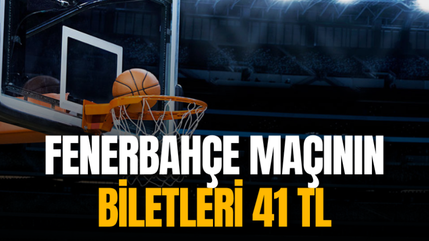 Fenerbahçe maçının biletleri 41 TL