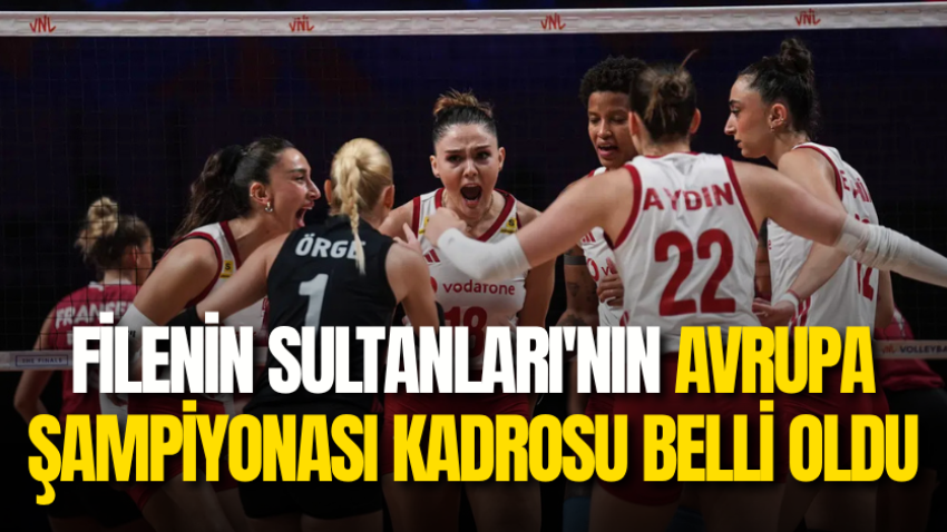 Filenin Sultanları'nın Avrupa Şampiyonası kadrosu belli oldu