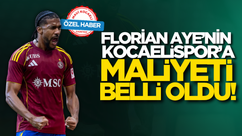 Florian Aye’nin Kocaelispor’a maliyeti belli oldu! 
