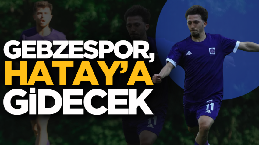 Gebzespor, Hatay’a gidecek