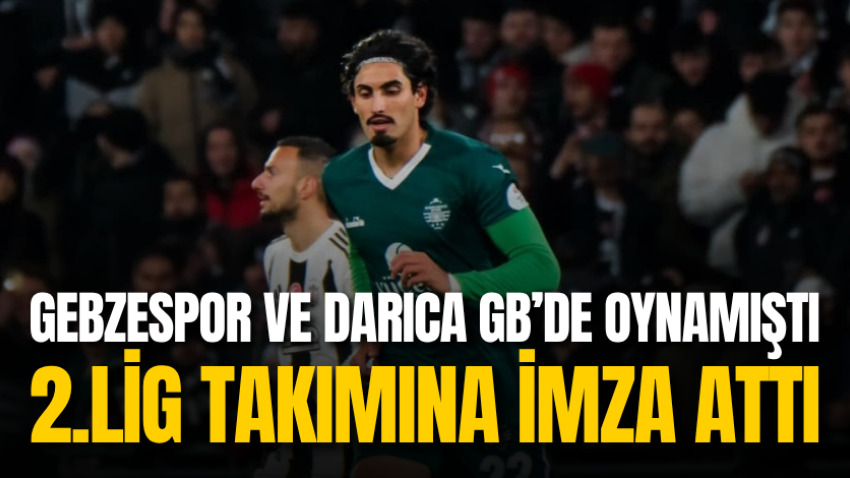 Gebzespor ve Darıca GB’de oynamıştı 2.Lig takımına imza attı