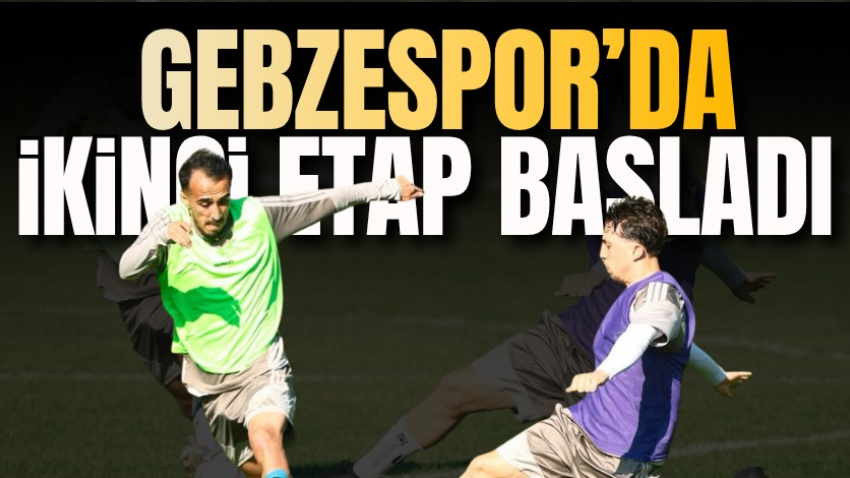 Gebzespor’da ikinci etap başladı