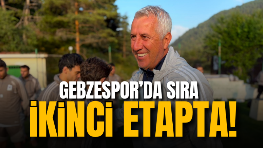 Gebzespor’da sıra ikinci etapta!