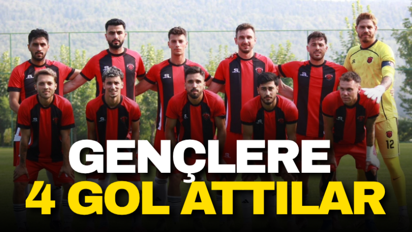 Gençlere 4 gol attılar