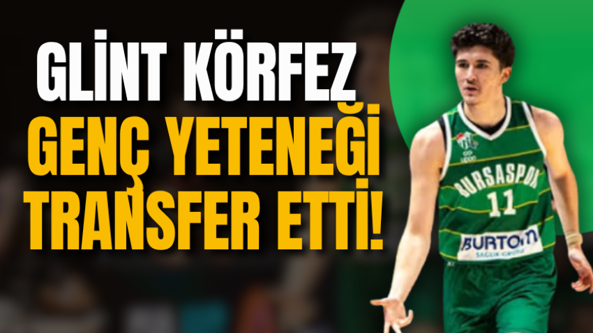 Glint Körfez genç yeteneği transfer etti!