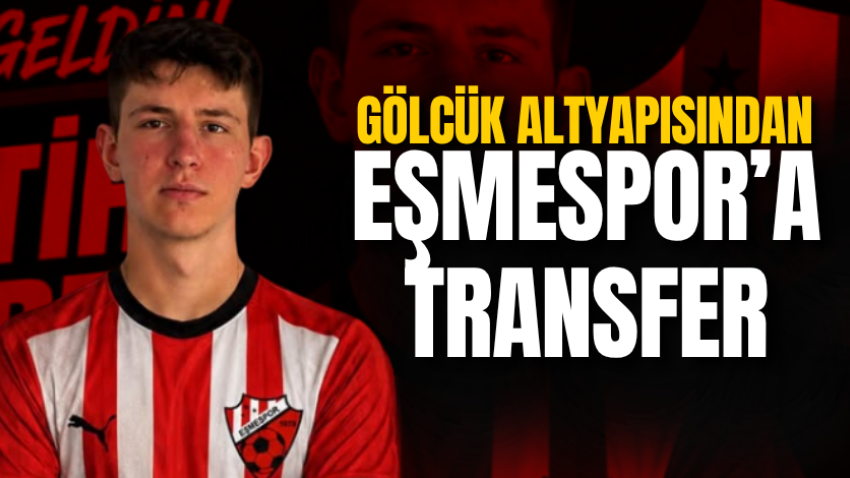 Gölcük altyapısından Eşmespor’a transfer