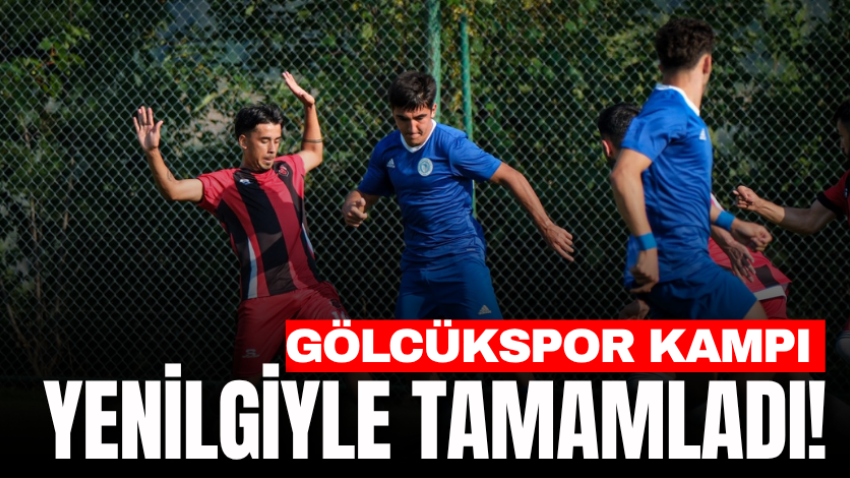 Gölcükspor kampı yenilgiyle tamamladı!