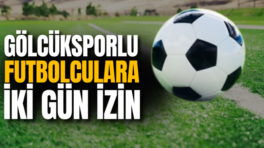 Gölcüksporlu futbolculara iki gün izin