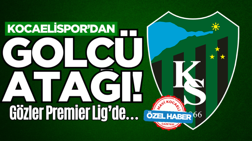 Gözler Premier Lig’de… Kocaelispor’dan golcü atağı! 