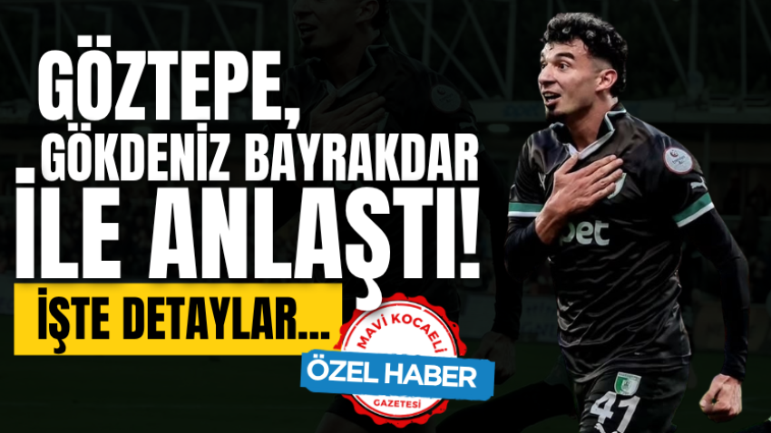 Göztepe, Gökdeniz Bayrakdar ile anlaştı! İşte detaylar... 