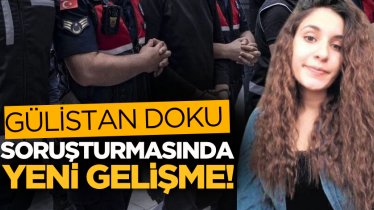 Gülistan Doku soruşturmasında yeni gelişme!