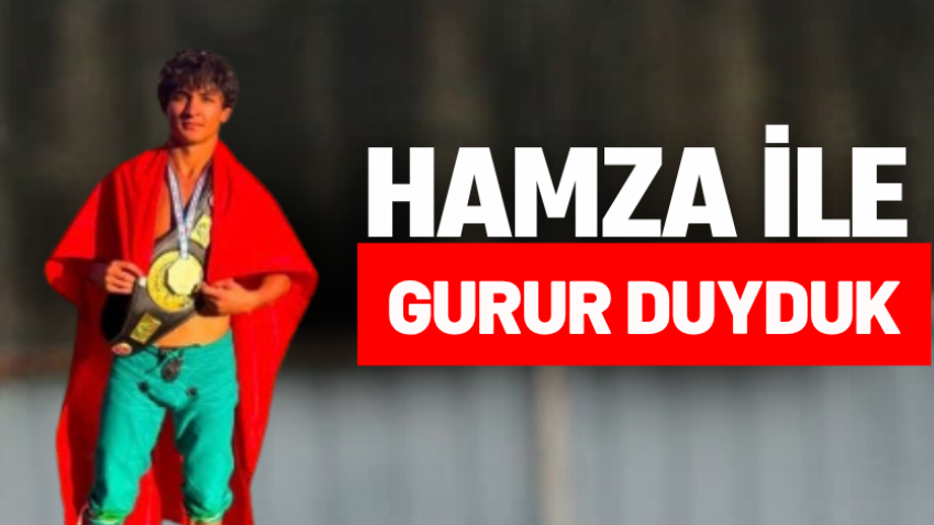 Hamza ile gurur duyduk
