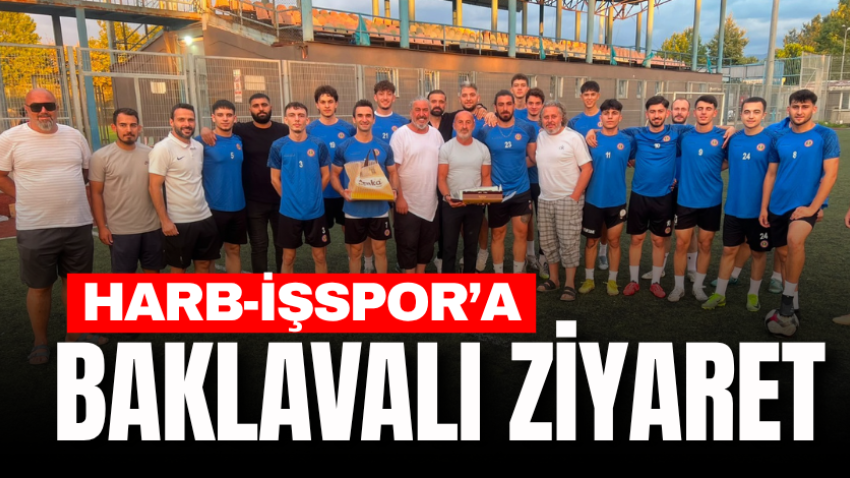 Harb-İşspor’a baklavalı ziyaret