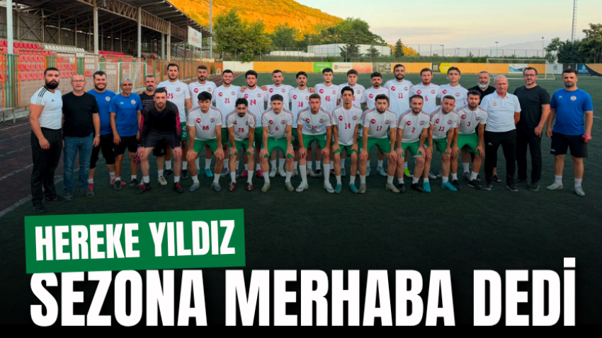 Hereke Yıldız sezona merhaba dedi