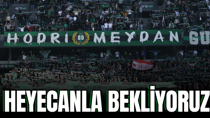 Heyecanla bekliyoruz