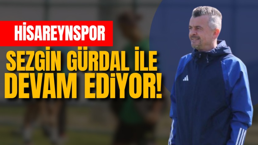 Hisareynspor, Sezgin Gürdal ile devam ediyor!