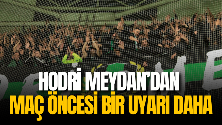 Hodri Meydan’dan maç öncesi bir uyarı daha